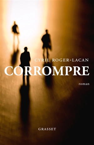 Corrompre - Cyril Roger-Lacan