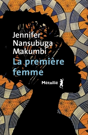 La première femme - Jennifer Nansubuga Makumbi