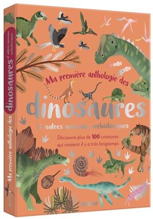 Ma première anthologie des dinosaures : et autres animaux préhistoriques : découvre plus de 100 créatures qui vivaient il y a très longtemps - Dean R. Lomax