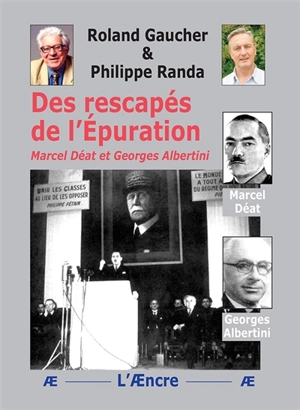 Des rescapés de l'épuration : Marcel Déat et Georges Albertini - Roland Gaucher