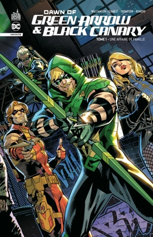 Dawn of Green Arrow & Black Canary. Vol. 1. Une affaire de famille - Joshua Williamson