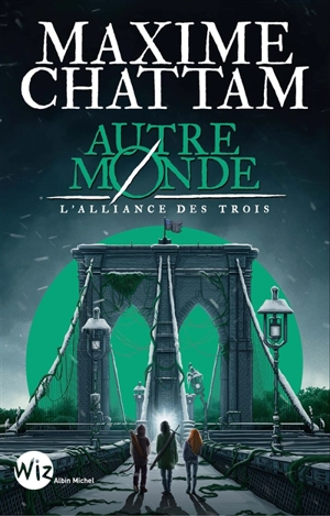 Autre-monde. Vol. 1. L'Alliance des trois - Maxime Chattam