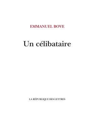 Un célibataire - Emmanuel Bove