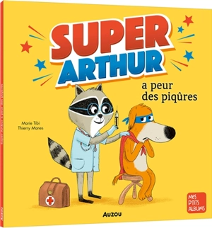 Super-Arthur a peur des piqûres - Marie Tibi