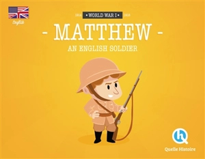 Matthew : an English soldier : World War I, 1914-1918 - Patricia Crété