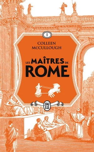 Les maîtres de Rome. Vol. 1. L'amour et le pouvoir - Colleen McCullough