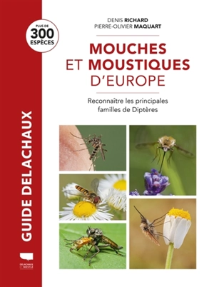 Mouches et moustiques d'Europe : reconnaître les principales familles de diptères : plus de 300 espèces - Denis Richard