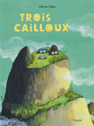 Trois cailloux - Olivier Tallec