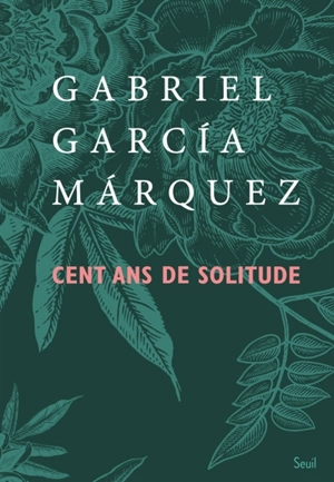 Cent ans de solitude - Gabriel Garcia Marquez
