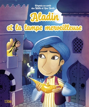 Aladin et la lampe merveilleuse : d'après un conte des Mille et une nuits - Anne Royer
