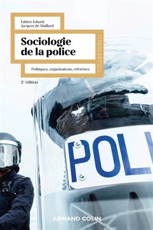 Sociologie de la police : politiques, organisations, réformes - Fabien Jobard