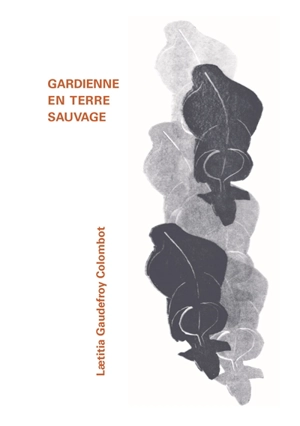 Gardienne en terre sauvage - Laetitia Gaudefroy Colombot