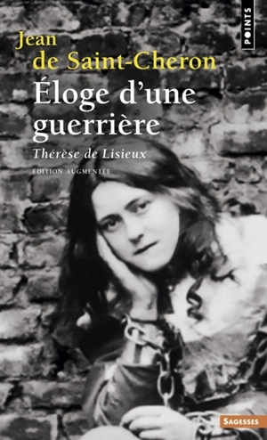 Eloge d'une guerrière : Thérèse de Lisieux - Jean de Saint-Cheron