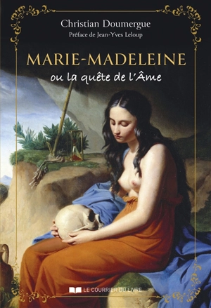 Marie-Madeleine ou La quête de l'âme - Christian Doumergue