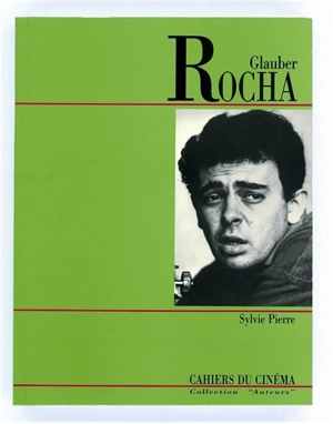 Glauber Rocha : textes et entretiens - Sylvie Pierre