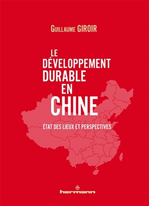 Le développement durable en Chine : état des lieux et perspectives - Guillaume Giroir