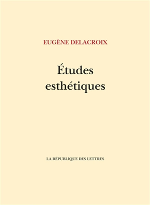 Etudes esthétiques - Eugène Delacroix