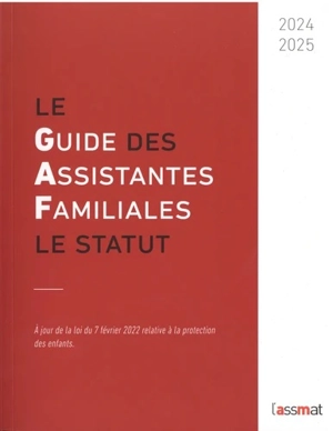 Le guide des assistantes familiales : le statut : 2024-2025 - AssMat, L' (périodique)