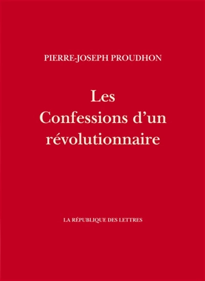Les confessions d'un révolutionnaire - Pierre-Joseph Proudhon