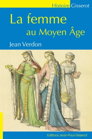 La femme au Moyen Age - Jean Verdon
