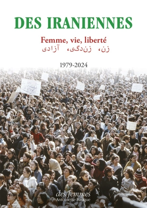 Des Iraniennes : femme, vie, liberté : 1979-2024 - Mouvement de libération des femmes (France)