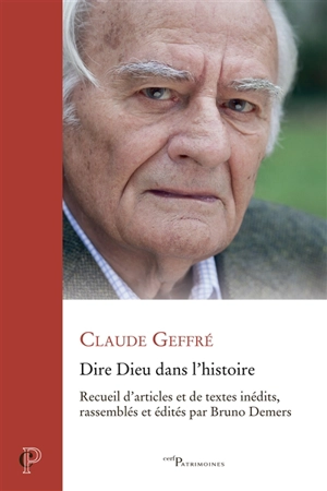 Dire Dieu dans l'histoire : textes inédits et autres - Claude Geffré