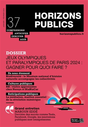 Horizons publics : comprendre, anticiper, innover, agir, n° 37. Jeux Olympiques et Paralympiques de Paris 2024 : gagner pour quoi faire ?