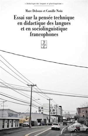 Essai sur la pensée technique en didactique des langues et en sociolinguistique francophones - Marc Debono