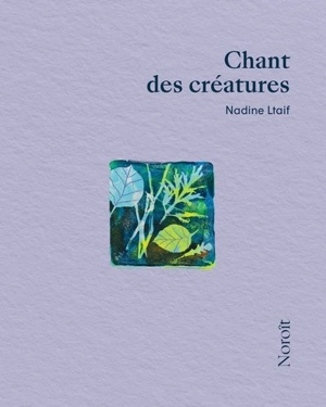 Chant des créatures - Nadine Ltaif