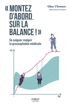 Montez d'abord sur la balance ! : se soigner malgré la grossophobie médicale - Aline Thomas