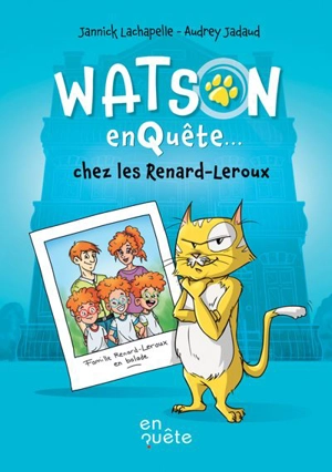 Watson enquête chez les Renard-Leroux : Niveau de lecture 4 - Jannick Lachapelle