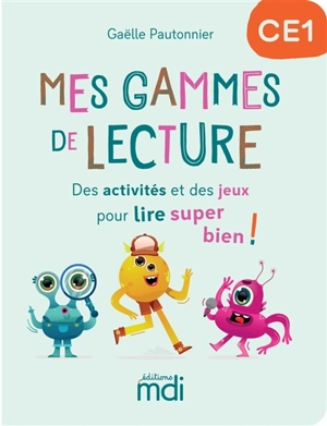 Mes gammes de lecture CE1 : des activités et des jeux pour lire super bien ! - Gaëlle Pautonnier