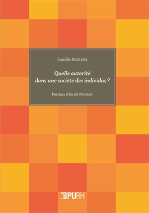 Quelle autorité dans une société des individus ? - Camille Roelens