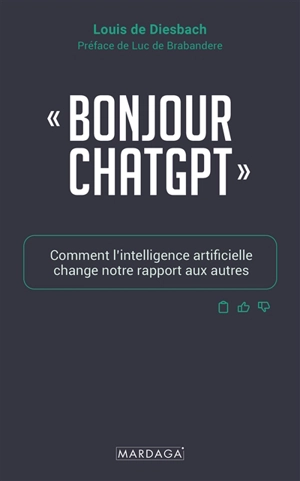 Bonjour ChatGPT : comment l'intelligence artificielle change notre rapport aux autres - Louis De Diesbach