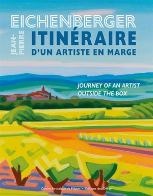 Jean-Pierre Eichenberger, itinéraire d'un artiste en marge - Sheela Eichenberger