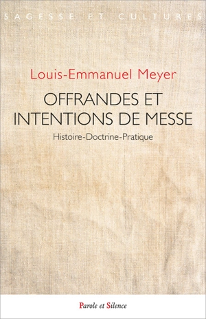 Offrandes et intentions de messe : histoire, doctrine, pratique - Louis-Marie Meyer