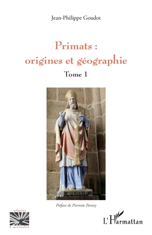 Primats. Vol. 1. Origines et géographie - Jean-Philippe Goudot