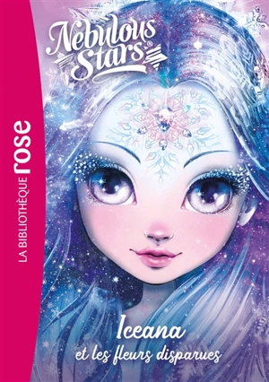 Nebulous stars. Vol. 5. Iceana et les fleurs disparues - Annie Turcotte