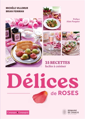 Délices de roses : 35 recettes faciles à cuisiner - Michèle Villemur