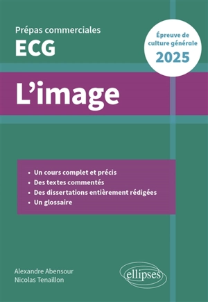 L'image : prépas commerciales ECG : épreuve de culture générale 2025 - Alexandre Abensour