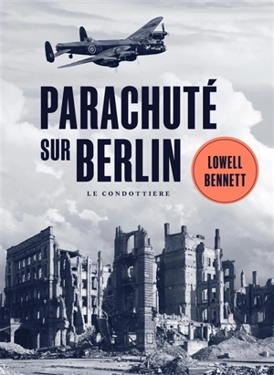 Parachuté sur Berlin - Lowell Bennett