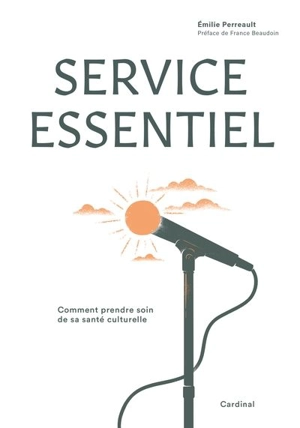 Service essentiel : Comment prendre soin de sa santé culturelle - Perreault, Émilie