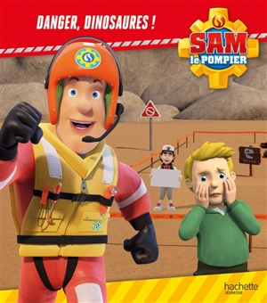 Sam le pompier. Danger, dinosaures ! - Joséphine Lacasse