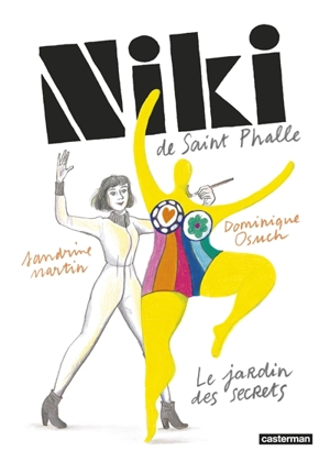 Niki de Saint Phalle : le jardin des secrets - Dominique Osuch