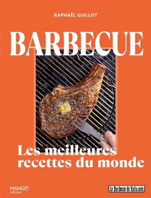 Barbecue : les meilleures recettes de Rafa - Raphaël Guillot