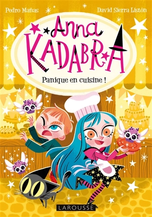 Anna Kadabra. Vol. 6. Panique en cuisine ! - Pedro Manas