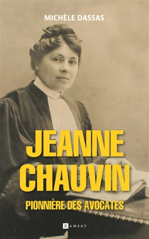 Jeanne Chauvin : pionnière des avocates - Michèle Dassas