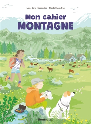 Mon cahier montagne - Lucie de  La Héronnière