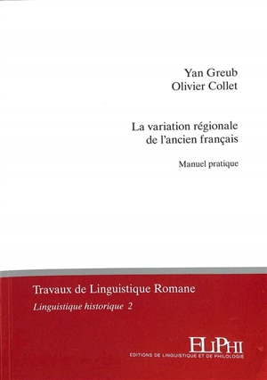 La variation régionale de l'ancien français : manuel pratique - Yan Greub