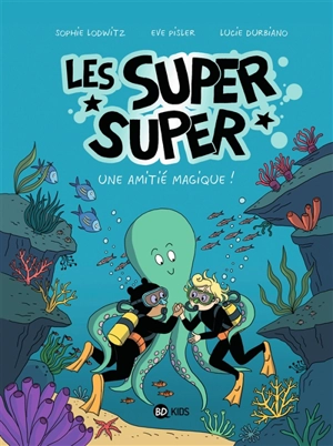 Les super super. Vol. 3. Une amitié magique ! - Sophie Lodwitz